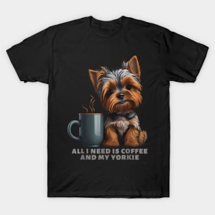 All I Need Is Coffee And My Yorkie Yorkie Dog Mom T-Shirt